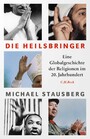 Die Heilsbringer - Eine Globalgeschichte der Religionen im 20. Jahrhundert