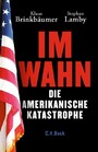 Im Wahn - Die amerikanische Katastrophe