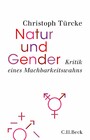 Natur und Gender - Kritik eines Machbarkeitswahns