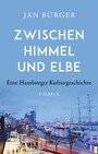 Zwischen Himmel und Elbe - Eine Hamburger Kulturgeschichte