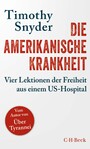 Die amerikanische Krankheit - Vier Lektionen der Freiheit aus einem US-Hospital