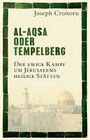 Al-Aqsa oder Tempelberg - Der ewige Kampf um Jerusalems heilige Stätten