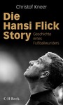 Die Hansi Flick Story - Geschichte eines Fußballwunders