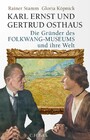 Karl Ernst und Gertrud Osthaus - Die Gründer des Folkwang-Museums und ihre Welt