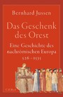 Das Geschenk des Orest - Eine Geschichte des nachrömischen Europa