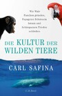 Die Kultur der wilden Tiere - Wie Wale Familien gründen, Papageien Schönsein lernen und Schimpansen Frieden schließen