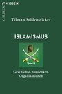 Islamismus - Geschichte, Vordenker, Organisationen