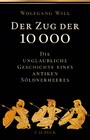 Der Zug der 10000 - Die unglaubliche Geschichte eines antiken Söldnerheeres