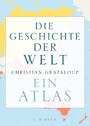 Die Geschichte der Welt - Ein Atlas