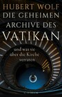 Die geheimen Archive des Vatikan - und was sie über die Kirche verraten