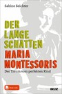 Der lange Schatten Maria Montessoris - Der Traum vom perfekten Kind. Mit E-Book inside