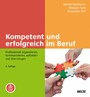 Kompetent und erfolgreich im Beruf - Professionell organisieren, kommunizieren, auftreten und überzeugen. Mit E-Book inside