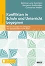 Konflikten in Schule und Unterricht begegnen - Neue Lösungen im Umgang mit belastendem Verhalten. Mit E-Book inside