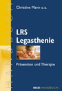 LRS Legasthenie - Prävention und Therapie. Ein Handbuch