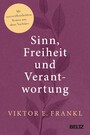 Sinn, Freiheit und Verantwortung - Mit unveröffentlichten Texten aus dem Nachlass