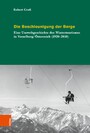 Die Beschleunigung der Berge - Eine Umweltgeschichte des Wintertourismus in Vorarlberg/Österreich (1920-2010)