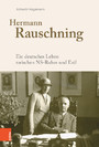 Hermann Rauschning - Ein deutsches Leben zwischen NS-Ruhm und Exil