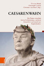 Caesarenwahn - Ein Topos zwischen Antiwilhelminismus, antikem Kaiserbild und moderner Populärkultur