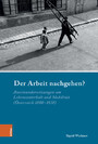 Der Arbeit nachgehen? - Auseinandersetzungen um Lebensunterhalt und Mobilität (Österreich 1880-1938)