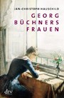 Georg Büchners Frauen - 20 Porträts