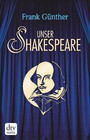 Unser Shakespeare - Einblicke in Shakespeares fremd-verwandte Zeiten