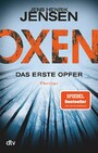 Oxen. Das erste Opfer - Thriller | Die Vorlage zur deutsch-dänischen Thriller-TV-Serie - Die Bestseller-Verfilmung