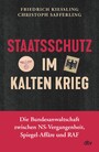 Staatsschutz im Kalten Krieg - Die Bundesanwaltschaft zwischen NS-Vergangenheit, Spiegel-Affäre und RAF