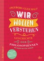 Wir wollen verstehen - Geschichte der Philosophinnen