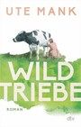 Wildtriebe - Roman | Drei Frauen, ein alter Hof, drei Lebenswege: die literarische Entdeckung