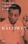 Von einem Sohn dieses Landes - »Baldwins prägendes Werk, und sein größtes« (TIME Magazine) in neuer Ausstattung | Mit einem Vorwort von Mithu Sanyal