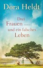 Drei Frauen und ein falsches Leben - Roman | Der Nr.-1-Spiegel-Bestseller