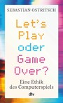 Let's Play oder Game Over? - Eine Ethik des Computerspiels