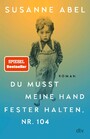 Du musst meine Hand fester halten, Nr. 104 - Roman | »Wichtig und herzzerreißend« Elke Heidenreich Du musst meine Hand fester halten, Nr. 104 - Roman | »Wichtig und herzzerreißend« Elke Heidenreich