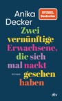 Zwei vernünftige Erwachsene, die sich mal nackt gesehen haben - Roman | Eine andere Liebesgeschichte | »Was für eine schöne Geschichte! Ganz leicht erzählt, aber nie leichthin.« Christine Westermann
