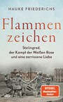 Flammenzeichen - Stalingrad, der Kampf der Weißen Rose und eine zerrissene Liebe