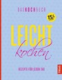 Leicht kochen - Das Kochbuch - Rezepte für jeden Tag