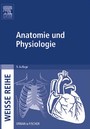 Anatomie und Physiologie - WEISSE REIHE