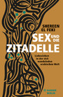 Sex und die Zitadelle - Liebesleben in der sich wandelnden arabischen Welt