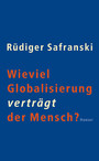 Wieviel Globalisierung verträgt der Mensch?