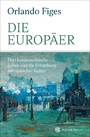 Die Europäer - Drei kosmopolitische Leben und die Entstehung europäischer Kultur