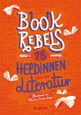 Book Rebels - 75 Heldinnen aus der Literatur