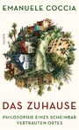 Das Zuhause - Philosophie eines scheinbar vertrauten Ortes