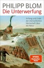 Die Unterwerfung - Anfang und Ende der menschlichen Herrschaft über die Natur