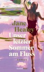 Unser letzter Sommer am Fluss - Roman