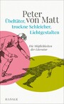 Übeltäter, trockne Schleicher, Lichtgestalten - Die Möglichkeiten der Literatur