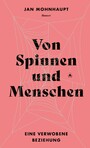 Von Spinnen und Menschen - Eine verwobene Beziehung