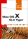 Mac OS X 10.4 Tiger - Grundlagen und Profiwissen 