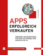 Apps erfolgreich verkaufen - Vermarktungsstrategien für Apps auf iPhone, iPad, Android und Co.