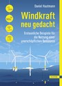 Windkraft neu gedacht - Erstaunliche Beispiele für die Nutzung einer unerschöpflichen Ressource