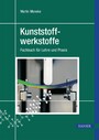 Kunststoffwerkstoffe - Fachbuch für Lehre und Praxis